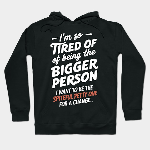 I'm So Tired of Being the Bigger Person Hoodie by Whats That Reference?